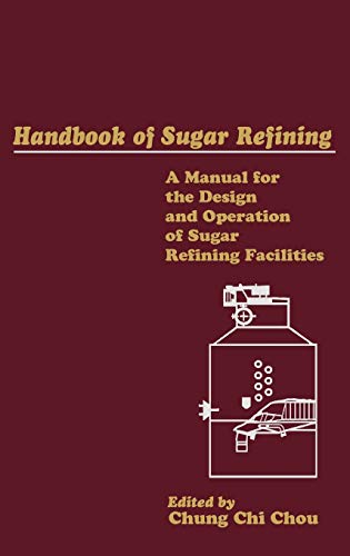 9780471183570: Handbook of Sugar Refining: A Manual for Design and Operation of Sugar Refining Facilities