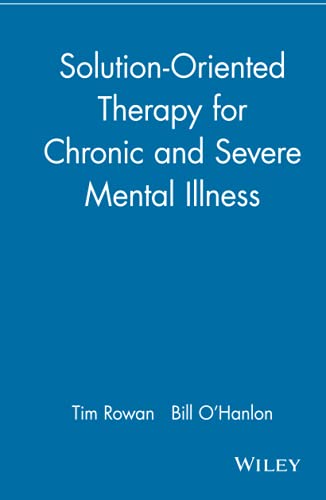 - Solution-Oriented Therapy for Chronic and Severe Mental Illness.