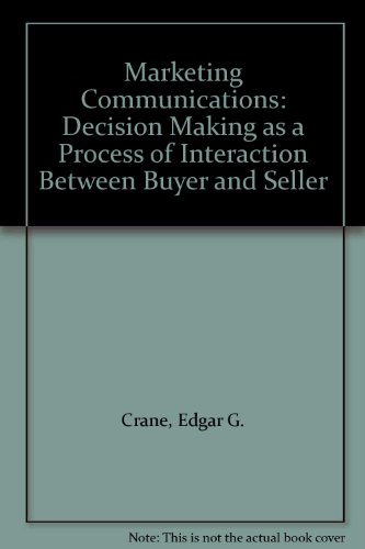 Marketing Communications: Decision Making as a Process of Interaction Between Buyer and Seller {S...