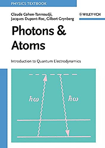 Photons and Atoms: Introduction to Quantum Electrodynamics (9780471184331) by Cohen-Tannoudji, Claude; Dupont-Roc, Jacques; Grynberg, Gilbert