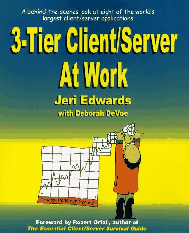 Beispielbild fr Three-tier Client/Server at Work: Ten of the World's Most Demanding Mission Critical Applications zum Verkauf von Ammareal