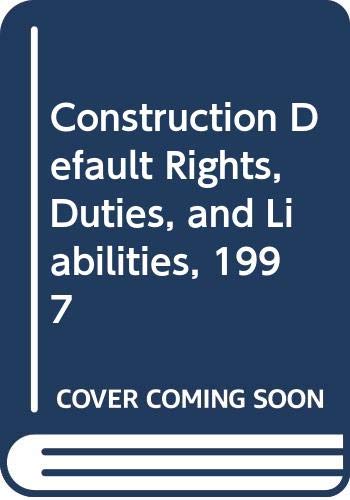 Construction Default Rights, Duties, and Liabilities, 1997 (9780471185352) by Cushman, Robert F.; Meeker, Charles A.