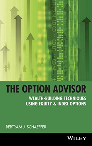 Stock image for The Option Advisor: Wealth-Building Techniques Using Equity & Index Options for sale by BookHolders