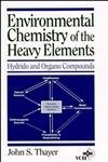 9780471185680: Environmental Chemistry of the Heavy Elements: Hydrido and Organo Compounds