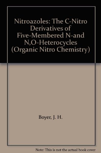 9780471186748: Nitroazoles: The C–Nitro Derivatives of Five–Membered N–and N,O–Heterocycles (Organic Nitro Chemistry)