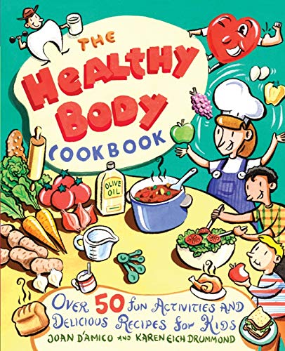 Stock image for The Healthy Body Cookbook: Over 50 Fun Activities and Delicious Recipes for Kids for sale by Wonder Book