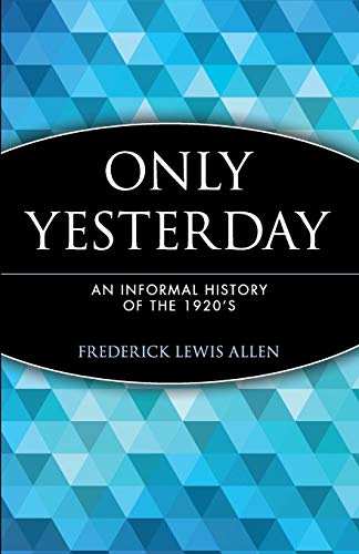 Stock image for Only Yesterday : An Informal History of the 1920's for sale by Better World Books