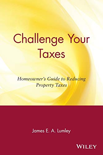 Stock image for Challenge Your Taxes: Homeowner's Guide to Reducing Property Taxes for sale by SecondSale