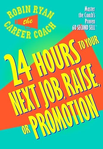 Stock image for 24 Hours to Your Next Job, Raise or Promotion for sale by ThriftBooks-Atlanta