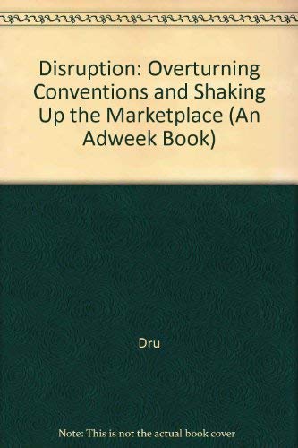 Stock image for Disruption: Overturning Conventions and Shaking Up the Marketplace (An Adweek Book) for sale by AwesomeBooks