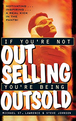 Stock image for If You're Not Out Selling, You're Being Outsold for sale by Better World Books: West