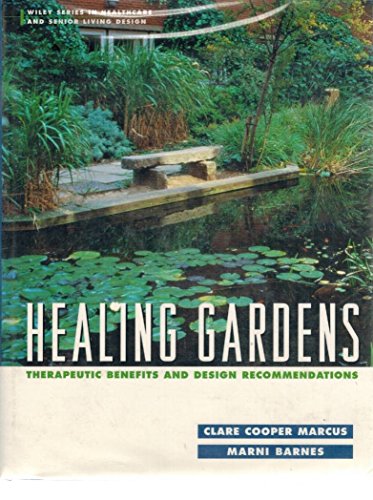 Stock image for Healing Gardens: Therapeutic Benefits and Design Recommendations for sale by Blue Vase Books