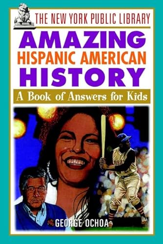 Beispielbild fr The New York Public Library Amazing Hispanic American History : A Book of Answers for Kids zum Verkauf von Better World Books