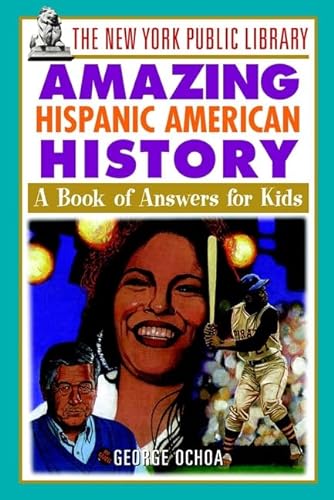 9780471192046: The New York Public Library Amazing Hispanic American History: A Book of Answers for Kids (New York Public Library Books for Kids)