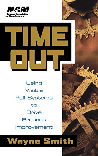 Stock image for Time Out: Using Visible Pull Systems to Drive Process Improvement for sale by ThriftBooks-Dallas