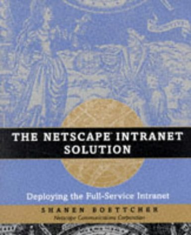 Stock image for The Netscape Intranet Solution: Deploying the Fullâ    Service Intranet for sale by WorldofBooks