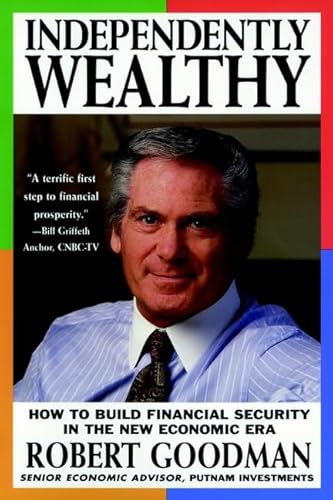 Stock image for Independently Wealthy : How to Build Financial Security in the New Economic Era for sale by Better World Books
