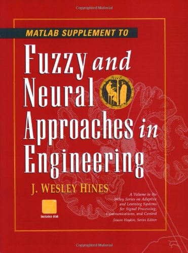 Stock image for Matlab Supplement to Fuzzy and Neural Approaches in Engineering (Adaptive and Learning Systems for Signal Processing, Communications and Control Series) for sale by Buchpark