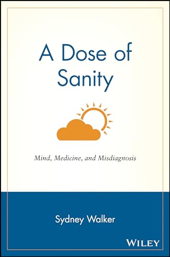 Stock image for A Dose of Sanity: Mind, Medicine, and Misdiagnosis for sale by Goldstone Books