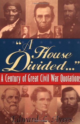 Beispielbild fr A House Divided. : A Century of Great Civil War Quotations zum Verkauf von Better World Books