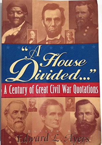 Imagen de archivo de A House Divided. : A Century of Great Civil War Quotations a la venta por Better World Books