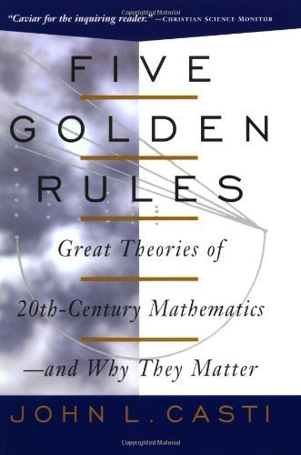 Beispielbild fr Five Golden Rules : Great Theories of 20th-Century Mathematics-and Why They Matter zum Verkauf von Better World Books