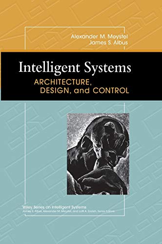 9780471193746: Intelligent Systems: Architecture, Design, and Control: 5 (Wiley Series on Intelligent Systems)