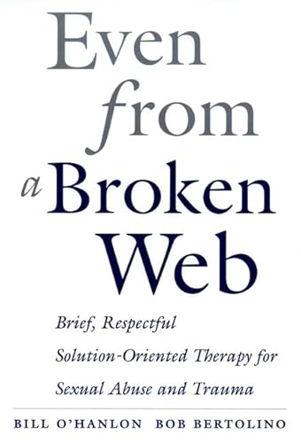 9780471194033: Even from a Broken Web: Brief, Respectful Solution-Oriented Therapy for Sexual Abuse and Trauma