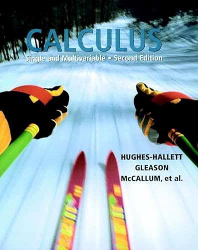 Calculus: Single and Multivariable - Deborah Hughes-Hallett, Andrew M. Gleason, William G. McCallum, Daniel E. Flath, Patti Frazer Lock, Sheldon P. Gordon, David O. Lomen, David Lovelock, David Mumford, Brad G. Osgood, Andrew Pasquale, Douglas Quinney, Jeff Tecosky-Feldman, Joe B. Thrash, Ka