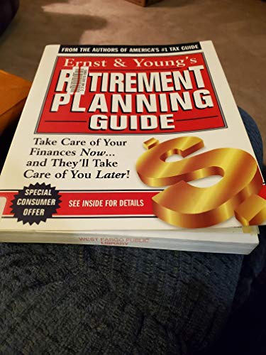 9780471195573: Ernst & Young's Retirement Planning Guide: Take Care of Your Finances Now...And They'll Take Care of You Later (ERNST AND YOUNG'S RETIREMENT PLANNING GUIDE)