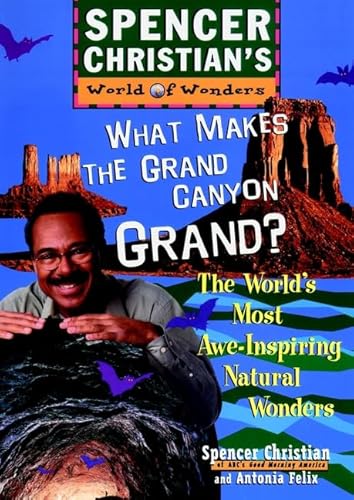 Imagen de archivo de What Makes the Grand Canyon Grand? The World's Most Awe-Inspiring Natural Wonders a la venta por Wonder Book