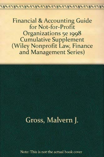 Financial and Accounting Guide for Not-for-Profit Organizations, 1988 Cumulative Supplement (Wiley Nonprofit Law, Finance and Management Series) (9780471197256) by Gross, Malvern J.; Larkin, Richard F.; Bruttomesso, Roger S.; McNally, John J.