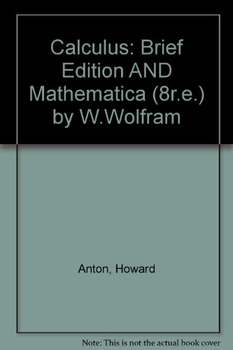 Calculus Early Trancendents Brief 7th Edition with Mathematica 8th Edition Set (9780471200925) by Anton, Howard
