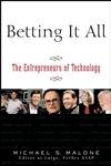 9780471201908: Betting It All: The Entrepreneurs of Technology