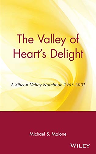 Stock image for The Valley of Heart's Delight : A Silicon Valley Notebook 1963 - 2001 for sale by Better World Books: West