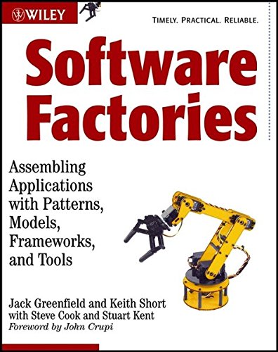 9780471202844: Software Factories: Assembling Applications with Patterns, Models, Frameworks, and Tools