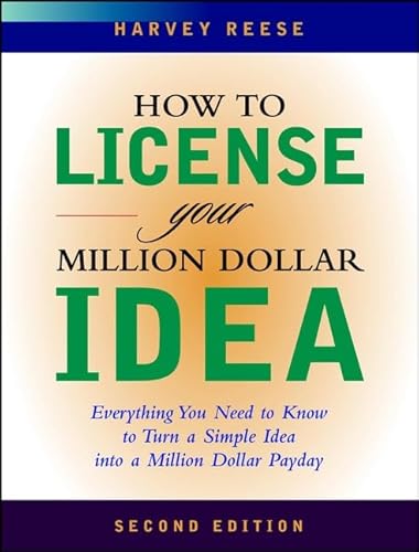 9780471204015: How to License your million Dollar Idea: Everything You Need to Know to Turn a Simple Idea into a Million Dollar Payday