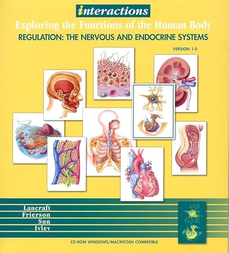 Interactions: Exploring the Functions of the Human Body , Regulation: The Nervous and Endocrine Systems (9780471207825) by Lancraft, Thomas; Frierson, Frances; Sun, Eric; Ivlev, Yuri