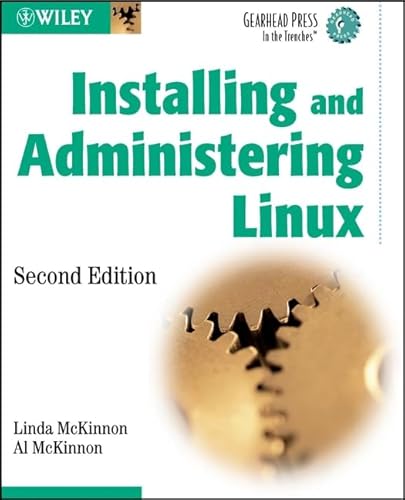 Installing and Administering Linux (Gearhead Press) (9780471208846) by McKinnon, Linda; McKinnon, Al