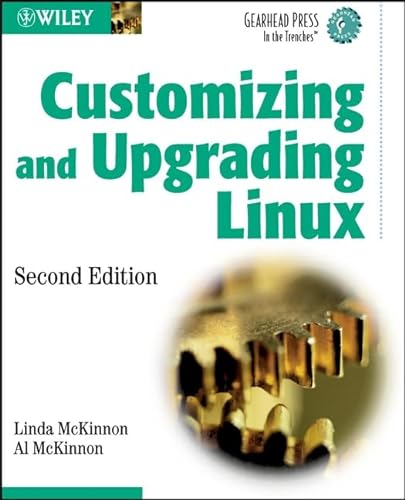 Customizing and Upgrading Linux (Gearhead Press) (9780471208853) by McKinnon, Linda; McKinnon, Al