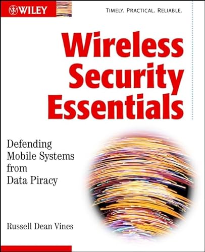 Stock image for Wireless Security Essentials : Defending Mobile Systems from Data Piracy for sale by Better World Books