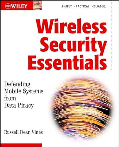 Stock image for Wireless Security Essentials : Defending Mobile Systems from Data Piracy for sale by Better World Books