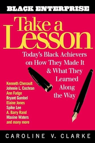 Beispielbild fr Take a Lesson: Today's Black Achievers on How They Made It and What They Learned along the Way zum Verkauf von BookHolders