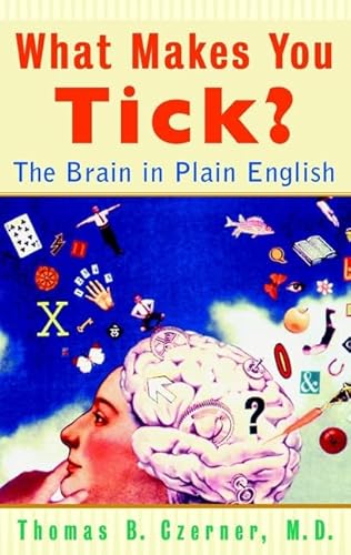 Imagen de archivo de What Makes You Tick?: The Brain in Plain English a la venta por SecondSale