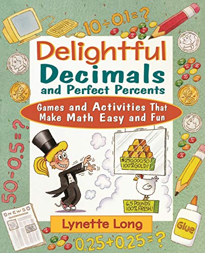Stock image for Delightful Decimals and Perfect Percents: Games and Activities That Make Math Easy and Fun for sale by Jenson Books Inc