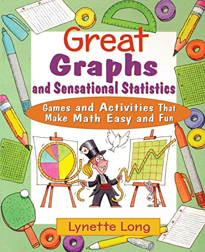Stock image for Great Graphs and Sensational Statistics : Games and Activities That Make Math Easy and Fun for sale by Better World Books