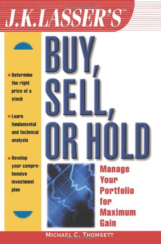 Beispielbild fr J.K. Lasser's Buy, Sell, or Hold: Manage Your Portfolio for Maximum Gain zum Verkauf von Wonder Book