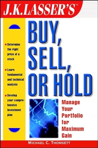 Stock image for J.K. Lasser's Buy, Sell, or Hold: Manage Your Portfolio for Maximum Gain for sale by Granada Bookstore,            IOBA