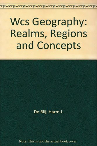 Wcs Geography: Realms, Regions and Concepts (9780471212034) by Harm J. De Blij