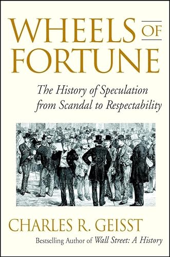 Stock image for Wheels of Fortune : The History of Speculation from Scandal to Respectability for sale by Better World Books